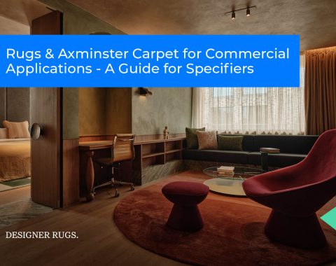 Rugs & Axminster Carpet for Commercial Applications – A Guide for Specifiers Rugs & Axminster Carpet for Commercial Applications – A Guide for Specifiers
