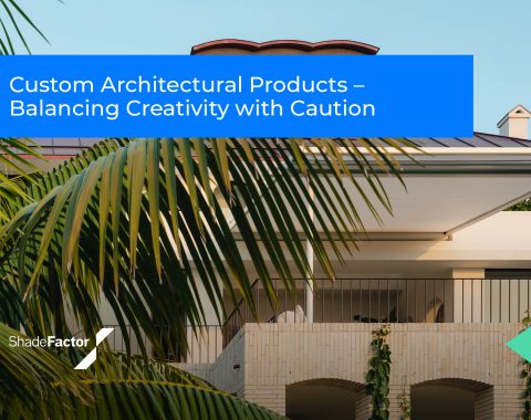 Custom Architectural Products – Balancing Creativity with Caution Custom Architectural Products – Balancing Creativity with Caution