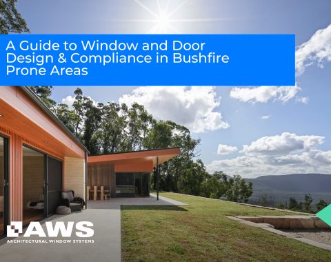 A Guide to Window and Door Design & Compliance in Bushfire Prone Areas A Guide to Window and Door Design & Compliance in Bushfire Prone Areas